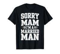 Sorry Mam I'm A Married Man Mariage de Mari fidèle - T-Shirt