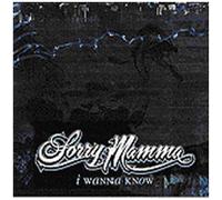 Sorry Mamma - I Wanna Know [Import]