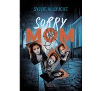 Sorry Mom Sylvie Allouche (Auteur)
