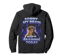 Sorry My Brain Isn't braining Today Drôle Sweat à Capuche