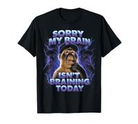 Sorry My Brain Isn't braining Today Drôle T-Shirt