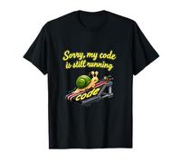 Sorry My Code is Still Running Snail IT Reboot Humour T-Shirt