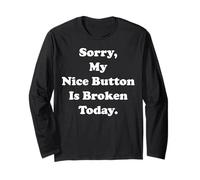Sorry My Nice Button Is Broken Today Humor Funny Saying Manche Longue