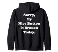 Sorry My Nice Button Is Broken Today Humor Funny Saying Sweat à Capuche