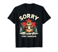 Sorry Not Sure Why Very Canadian Castor T-Shirt