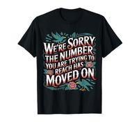 Sorry Number You’re Trying to Reach Moved on - T-Shirt