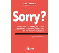 Sorry ? Pourquoi les anglais et les français ne se comprennent pas et comment y ... - Lynne Hutchison - Bréal - broché - Méthode de langue