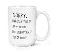 SORRY SARCASME CHUTES SUR MY BOUCHE 443.6 ml MIGHTY TASSE MUG - Bêtise Sarcastic