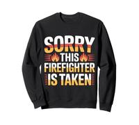 Sorry This Firefighter is Taken Relation Amour - Sweatshirt