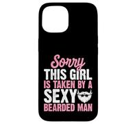 Sorry This Girl is Taken by A Sexy Barbu Man Beard Lover Coque pour iPhone 15
