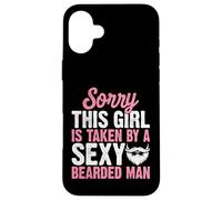 Sorry This Girl is Taken by A Sexy Barbu Man Beard Lover Coque pour iPhone 16 Plus