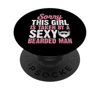 Sorry This Girl is Taken by A Sexy Barbu Man Beard Lover PopSockets PopGrip Adhésif