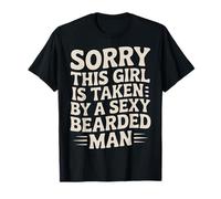 Sorry This Girl is Taken by A Sexy Bearded Man |- T-Shirt