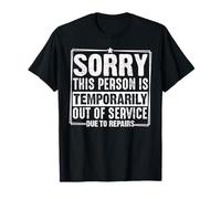 Sorry This Person is Temporarily Out of Service Mood T-Shirt