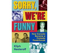 Sorry, We're Funny How Canada Became a Comedy Powerhouse - Kliph Nesteroff - Doubleday canada - ebook (ePub) - Livre