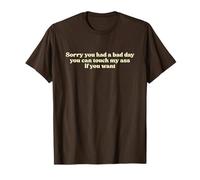 Sorry You Had A Bad Day You Can Touch My Ass If You Want Y2k T-Shirt