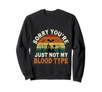 Sorry You're Just Not My Blood Type Halloween Nurse |- Sweatshirt