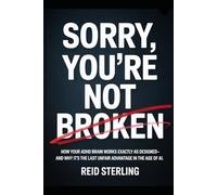 SORRY, YOU'RE NOT BROKEN: How Your ADHD Brain Works Exactly As Designed - And Why It's the Last Unfair Advantage in the Age of AI
