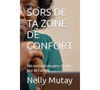 Sors De Ta Zone De Confort: 366 Motivations Pour Chaque Jour De Lannée