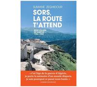 Sors, La Route T'attend - Mon Village En Kabylie 1954-1962
