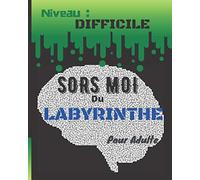 Sors Moi Du Labyrinthe: Pour les adultes / 100 labyrinthes difficiles à résoudre