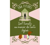 Sort funeste au manoir de tante Aglaé: Un cosy mystery en Bretagne