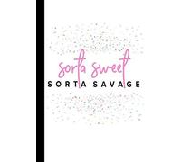 Sorta Sweet Sorta Savage: A Funny Notebook For The Side Hustle Boss