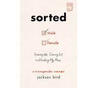 Sorted: Growing Up, Coming Out, and Finding My Place (A Transgender Memoir)
