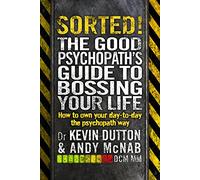 Sorted!: The Good Psychopath’s Guide to Bossing Your Life