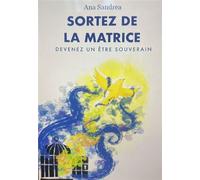 Sortez de la matrice, devenez un être souverain - Ana Sandrea - Les éditions Trédaniel - ebook (ePub) - Guide
