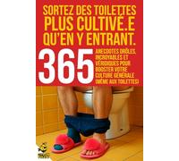 Sortez des toilettes plus cultivé•e qu’en y entrant : 365 anecdotes drôles, incroyables et véridiques pour booster votre culture générale (même aux ... pauses en moments cultes. Le cadeau idéal !