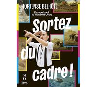Sortez du cadre !: Escape book au musée d'Orsay