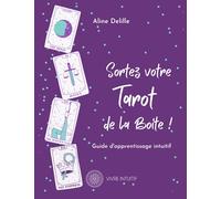 Sortez votre Tarot de la Boite: Guide d'apprentissage du Tarot