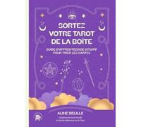 Sortez Votre Tarot De La Boîte - Guide D'apprentissage Intuitif Pour Tirer Les Cartes