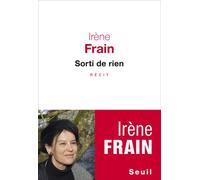 Sorti de rien - Irène Frain - Seuil - broché - Roman