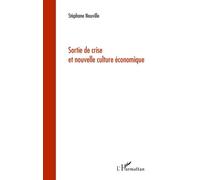 Sortie de crise et nouvelle culture économique - Stéphane Neuville - L'harmattan - broché - Etude