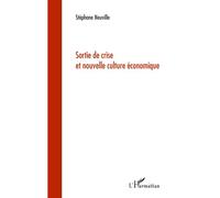 Sortie de crise et nouvelle culture économique - Stéphane Neuville - L'harmattan - broché - Etude