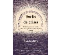 Sortie de crises: Récit d'une victoire sur les Crises Non Epileptiques Psychogènes (CNEP)