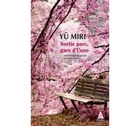Yu Miri – Sortie parc, gare d'Ueno – Traduit par Sophie Rèfle – Roman – Poche