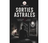 Sorties Astrales: Comprendre sans croire, explorer sans affirmer