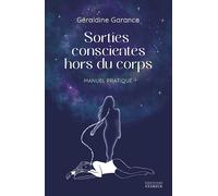 Sorties conscientes hors du corps - Manuel pratique