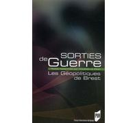Sorties De Guerre - Les Géopolitiques De Brest