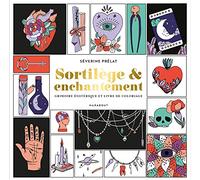 Sortilège & Enchantement - Grimoire Ésotérique Et Livre De Coloriage