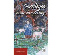 Sortilèges au pays des Mille Etangs - Anne Labbé - Nouvelles Editions Sutton - broché - Contes / Légendes