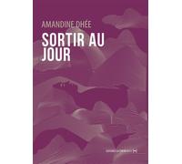 Sortir au jour - Amandine Dhée - La Contre Allee - broché - Roman