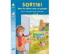 Sortir ! Dans la nature avec un groupe Sorties journée, bivouacs et mini-camps - Coll. group "Sortir" - Ecologistes De L'euziere - broché - Guide