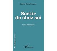 Sortir de chez soi Trois nouvelles - Odette-Claire Brousse - L'harmattan - broché - Nouvelles