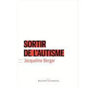 Sortir de l autisme - Jacqueline Berger - Buchet-Chastel - broché - Essai