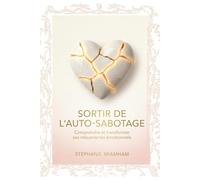 SORTIR DE L’AUTO - SABOTAGE: Comprendre et transformer ses mécanismes émotionnels