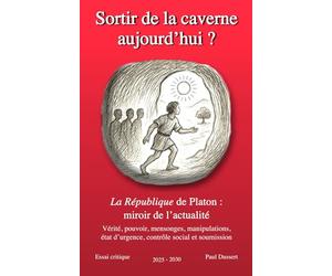 Sortir de la caverne, aujourd'hui ?: La République de Platon, miroir de l'actualité